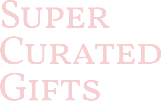 SUPER CURATED GIFTS